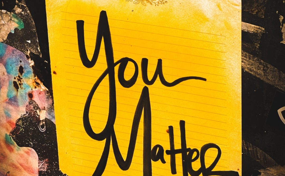 yellow sign that say "You Matter"; it represents the topic of self-care tips for mental health